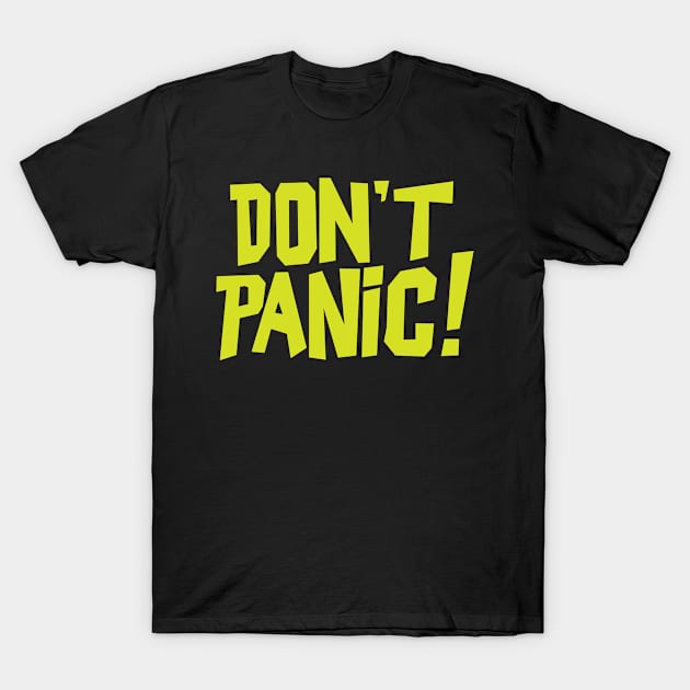 Don't Panic T-Shirt by MondoDellamorto